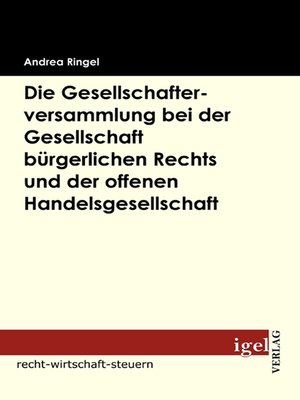 cover image of Die Gesellschafterversammlung bei der Gesellschaft bürgerlichen Rechts und der offenen Handelsgesellschaft